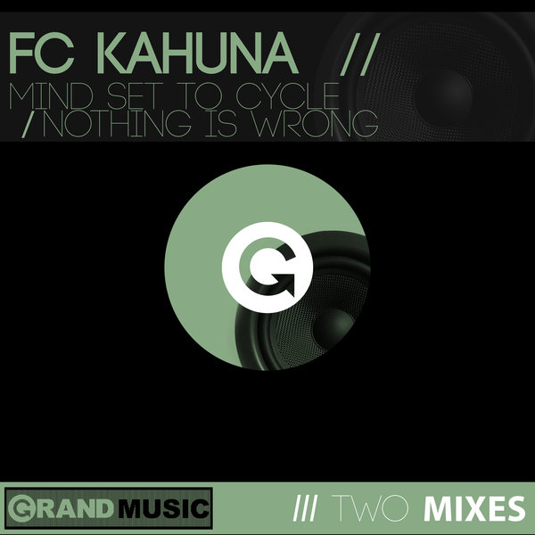 FC Kahuna - Mind Set to Cycle / Nothing Is Wrong / GRAND Music