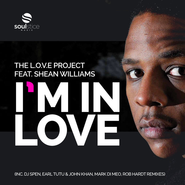 The L.O.V.E Project Feat. Shean Williams - I'm In Love / Soulstice Music