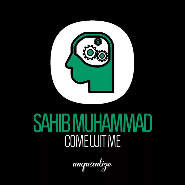 Sahib Muhammad - Come Wit Me / unquantize