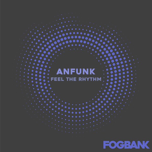 Anfunk - Feel The Rhythm / Fogbank