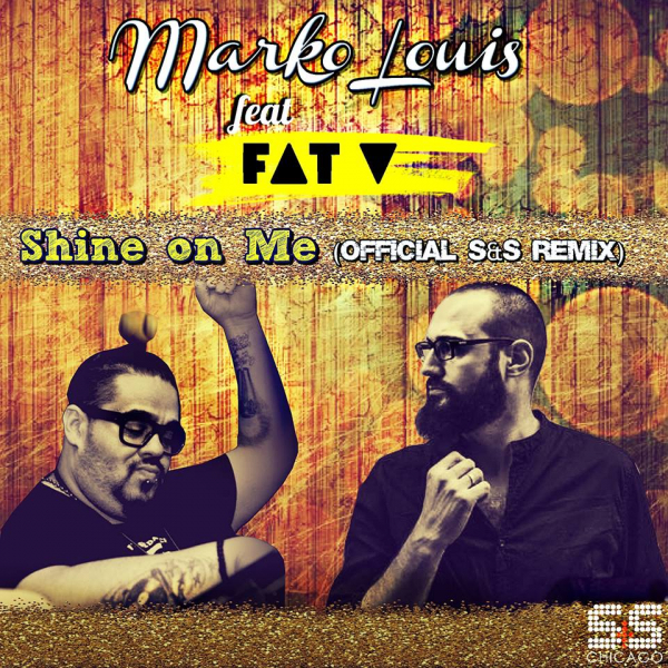 Marko Louis feat. Fat V - Shine On Me / S&S Records