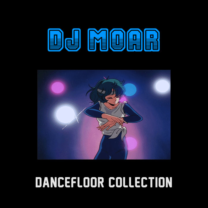 Dj Moar - Dancefloor Collection / Bandcamp