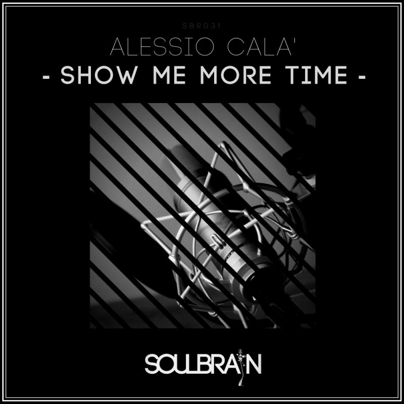 Alessio Cala' - Show Me More Time / Soul Brain Records
