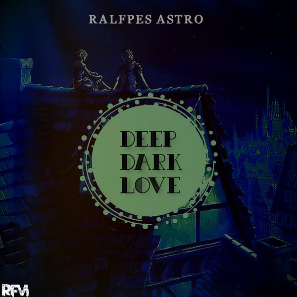 Ralfpes Astro - Deep Dark Love / Rocka Fobic Music