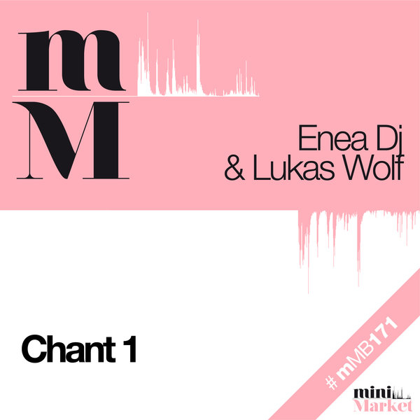 Enea DJ & DJ Lukas Wolf - Chant 1 / miniMarket