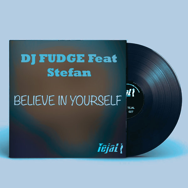 DJ Fudge feat.Stefan - Believe In Yourself / Tejal