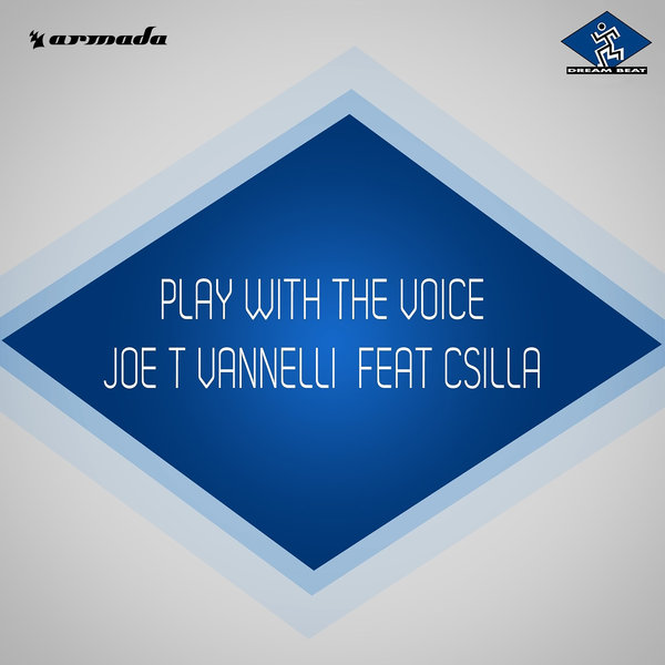 Joe T Vannelli ft Csilla - Play With The Voice / Armada Music