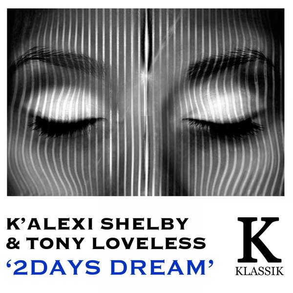 K'Alexi Shelby & Tony Loveless - 2days Dream / K Klassik