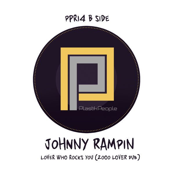 Johnny Rampin' - Lover That Rocks You (2000 Lover Dub) / Plastik People Recordings