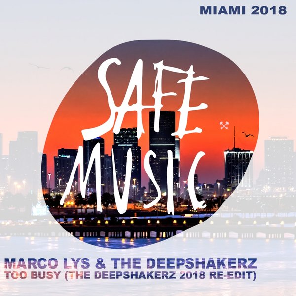 Marco Lys & The Deepshakerz - Too Busy (The Deepshakerz Edit) / Safe Music