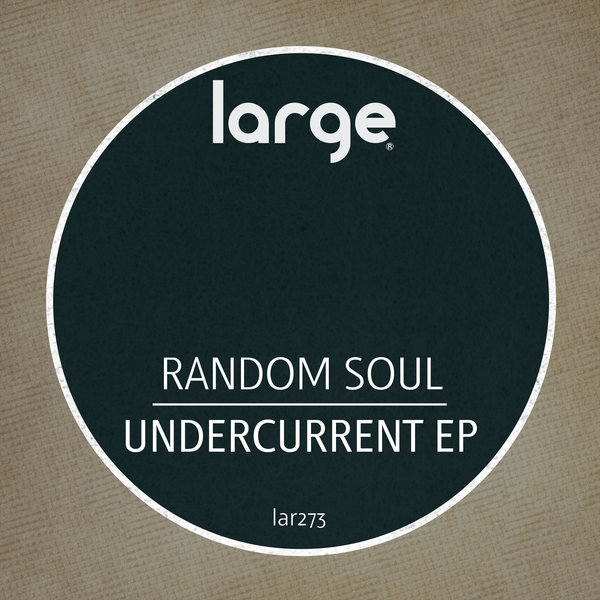 Random Soul - Undercurrent EP / Large Music