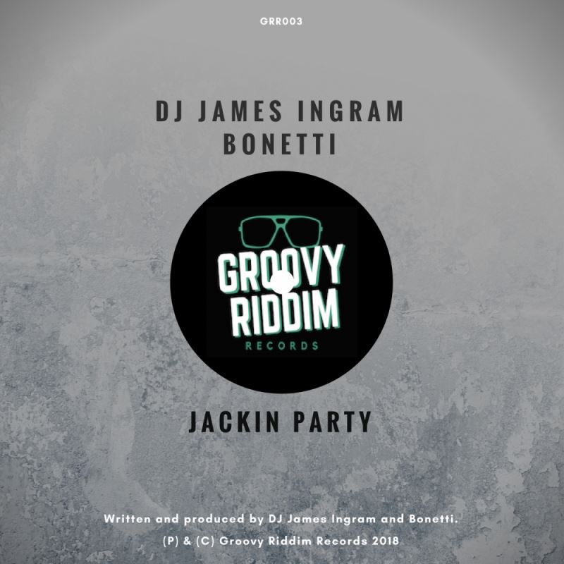 DJ James Ingram & Bonetti - Jackin Party / Groovy Riddim Records