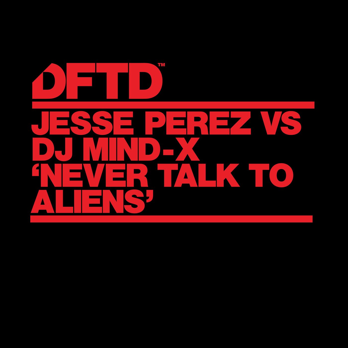 Jesse Perez - Never Talk To Aliens / DFTD