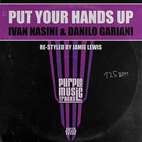Ivan Nasini & Danilo Gariani - Put Your Hands Up / Purple Tracks