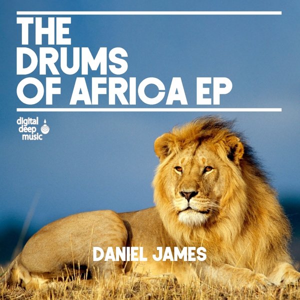 Daniel James - The Drums of Africa EP / Digital Deep Music