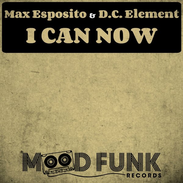 Max Esposito feat. D. C. Element - I Can Now / Mood Funk Records