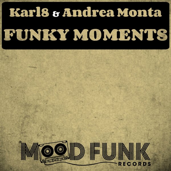 Karl8, Andrea Monta - Funky Moments / Mood Funk Records