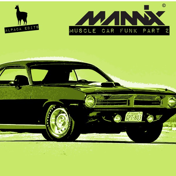 Mannix - Muscle Car Funk, Pt. 2 / Alpaca Edits