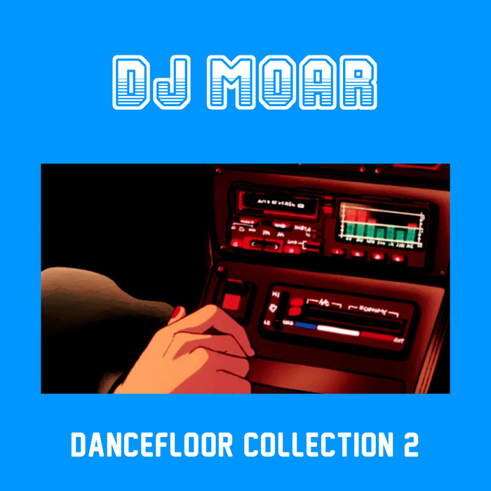 Dj Moar - Dancefloor Collection 2 / Bandcamp