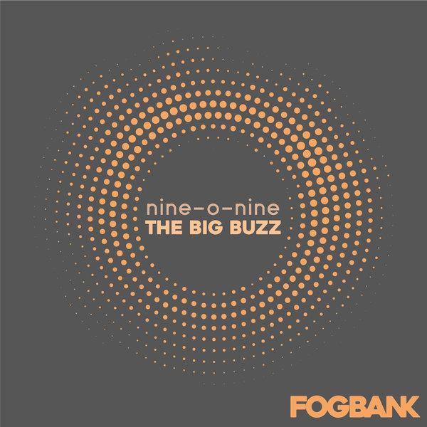 Nine-o-nine - The Big Buzz / Fogbank