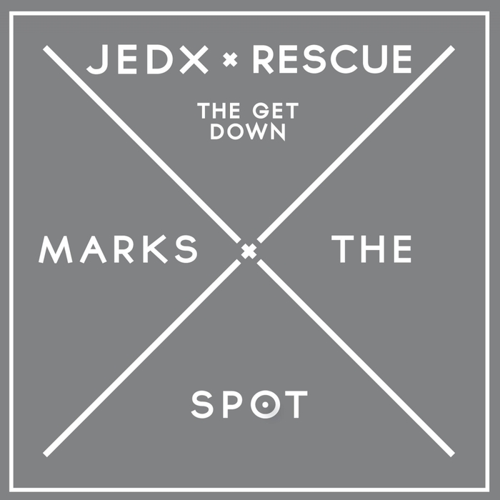 Jedx & Rescue - The Get Down / Music Marks The Spot
