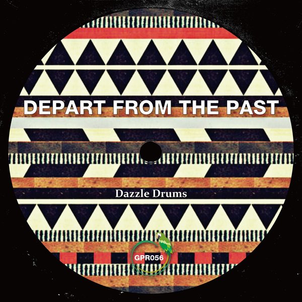 Dazzle Drums - Depart From The Past / Green Parrot Recording
