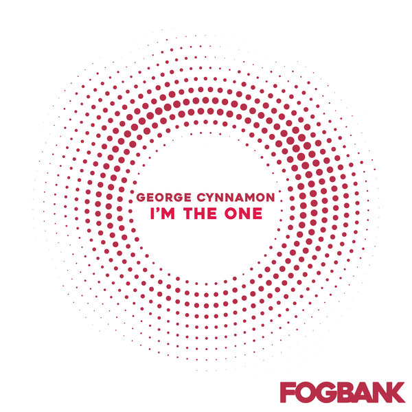 George Cynnamon - I'm The One / Fogbank