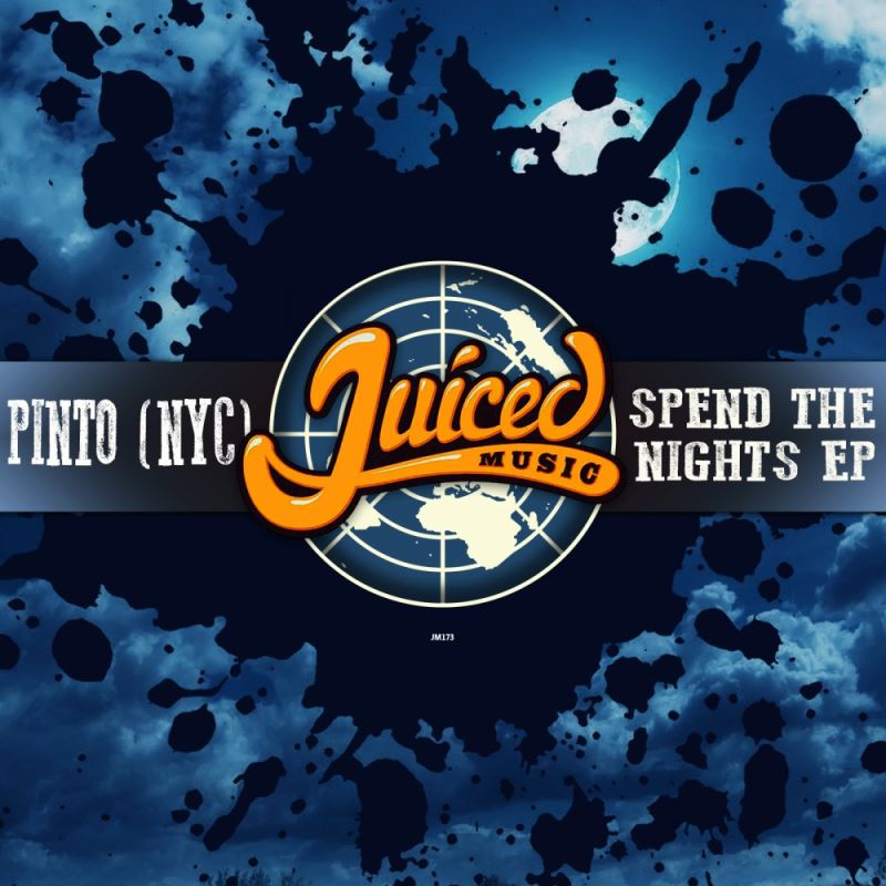 Pinto (NYC) - Spend The Nights EP / Juiced Music