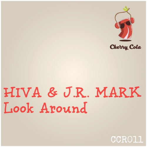 Hiva & J.R. Mark - Look Around / Cherry Cola Records