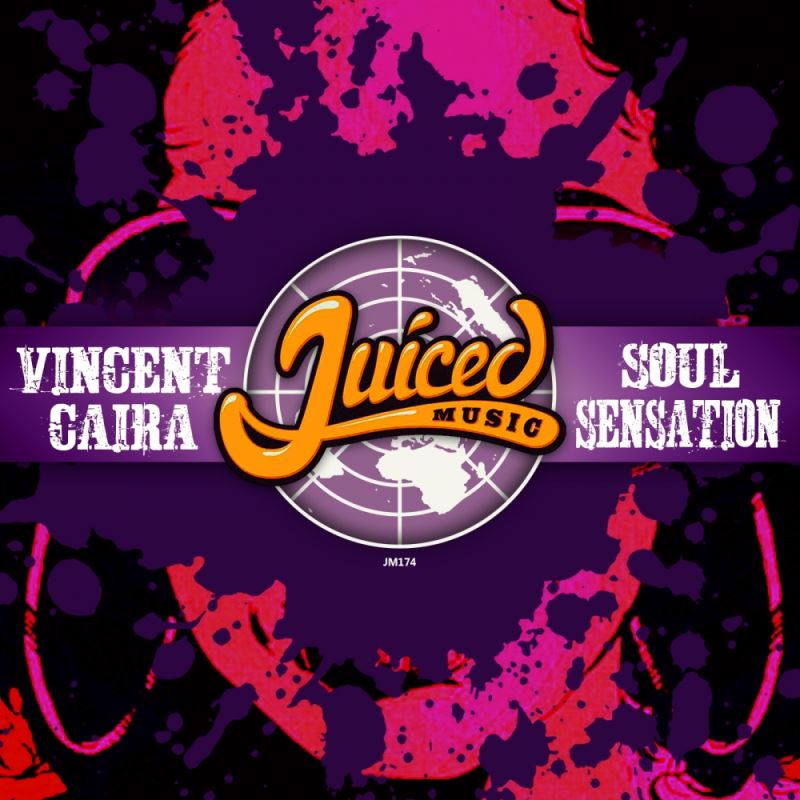 Vincent Caira - Soul Sensation / Juiced Music