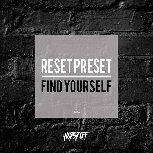 Reset Preset - Find Yourself / Hot Stuff