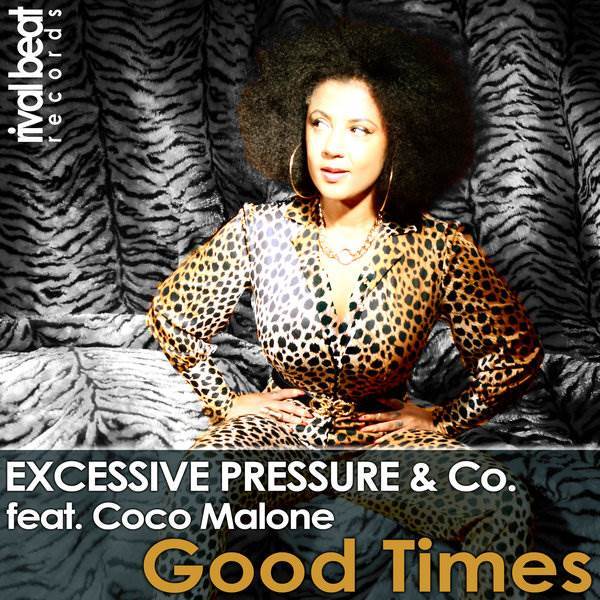 Excessive Pressure & Co. ft Coco Malone - Good Times / Rival Beat Records