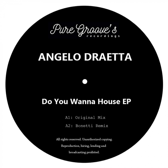 Angelo Draetta - Do You Wanna House / Pure Groove's Recordings