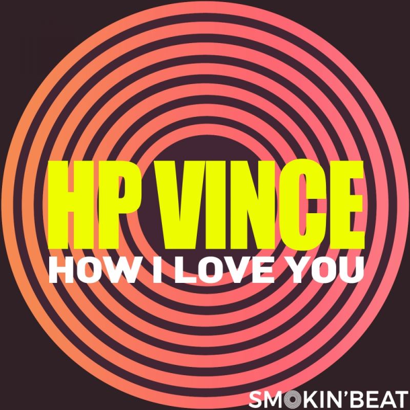 HP Vince - How I Love You / Smokin' Beat