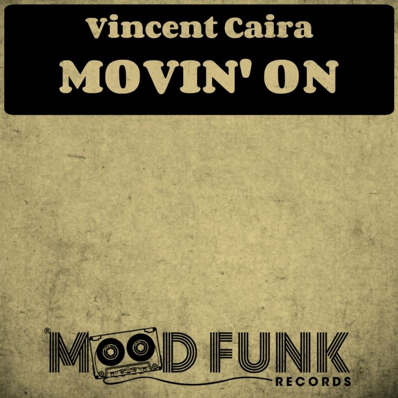 Vincent Caira - Movin' On / Mood Funk Records