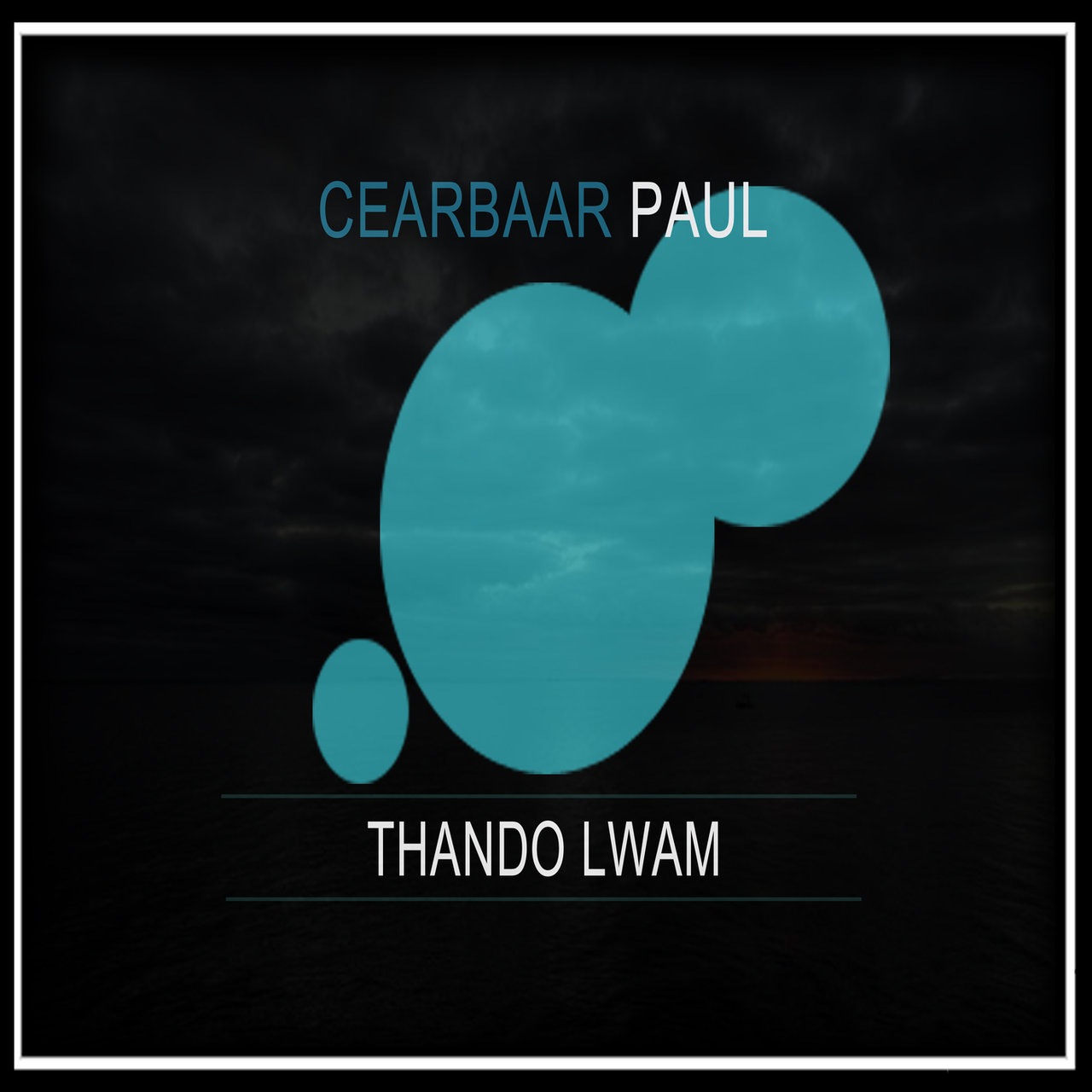 Ceabaar Paul - Thando Lwam / High Frequency Sounds ZA