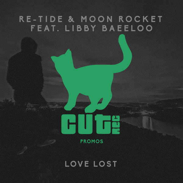 Re-Tide & Moon Rocket Feat. Libby Baeeloo - Love Lost / Cut Rec Promos