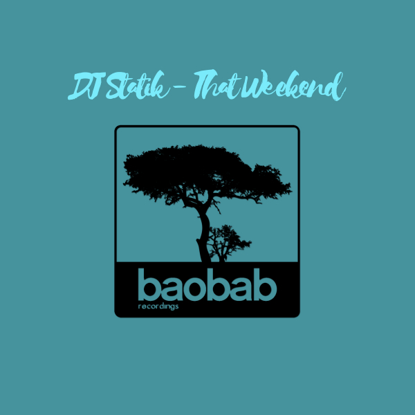 DJ Statik - That Weekend / Baobab Recordings