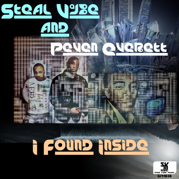 Steal Vybe & Peven Everett - I Found Inside / Steal Vybe
