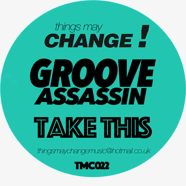 Groove Assassin - Take This / Things May Change!