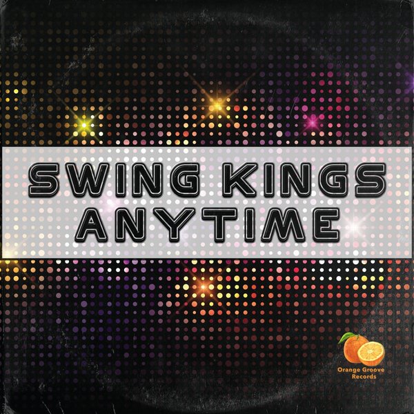 Swing Kings - Anytime / Orange Groove Records
