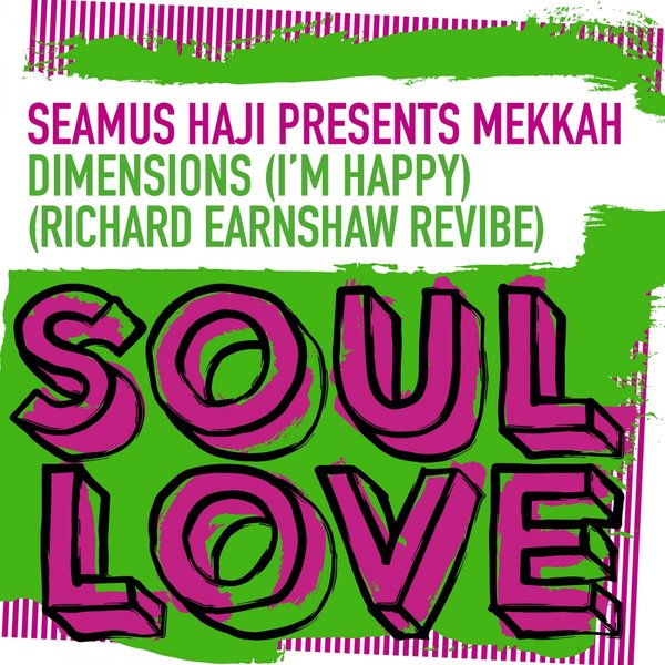 Seamus Haji pres. Mekkah - Dimensions (I'm Happy) / Soul Love
