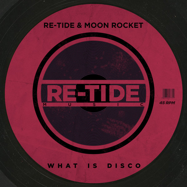 Re-Tide & Moon Rocket - What Is Disco / Re-Tide Music