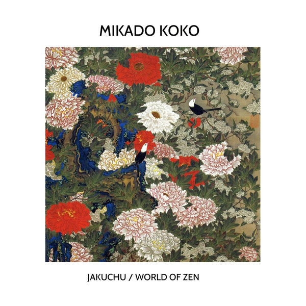 Mikado Koko - Jakuchu / World Of Zen / MoBlack Records
