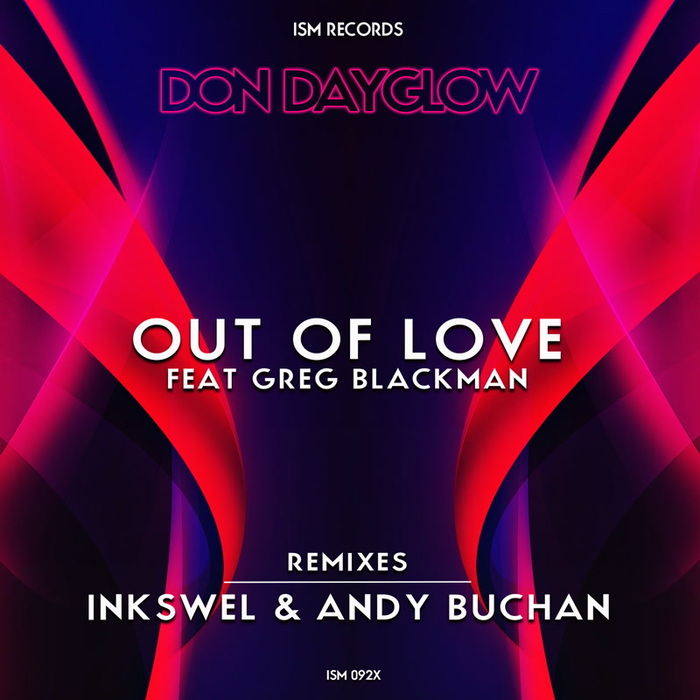 Don Dayglow feat. Greg Blackman - Out Of Love / Ism Records