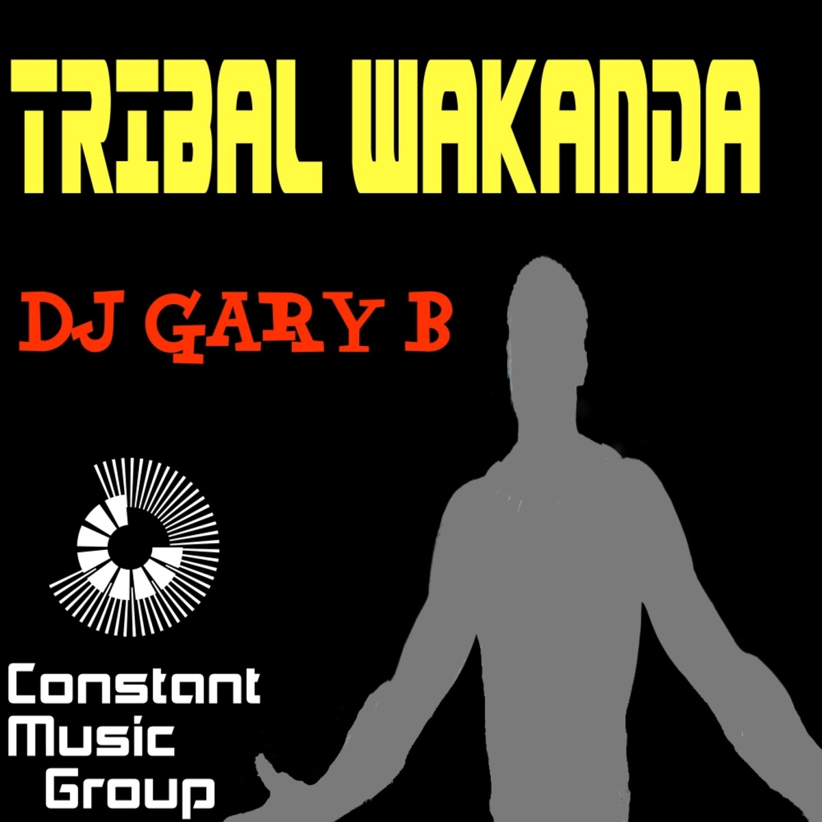 DJ Gary B - Tribal Wakanda / Constant Music Group