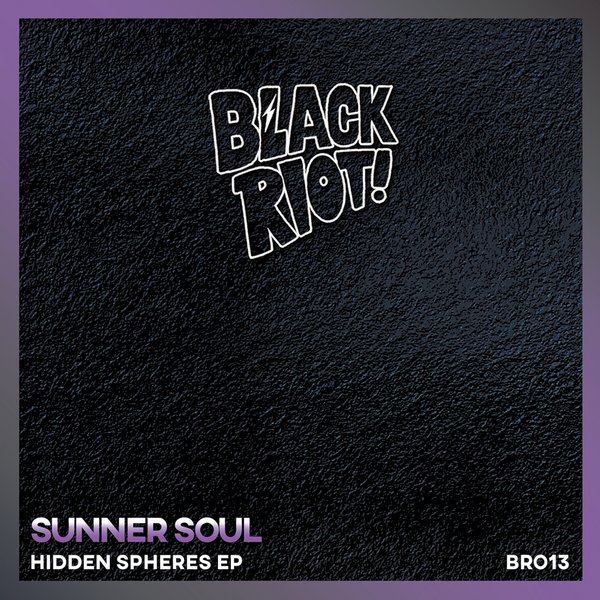 Sunner Soul - Hidden Spheres / Black Riot