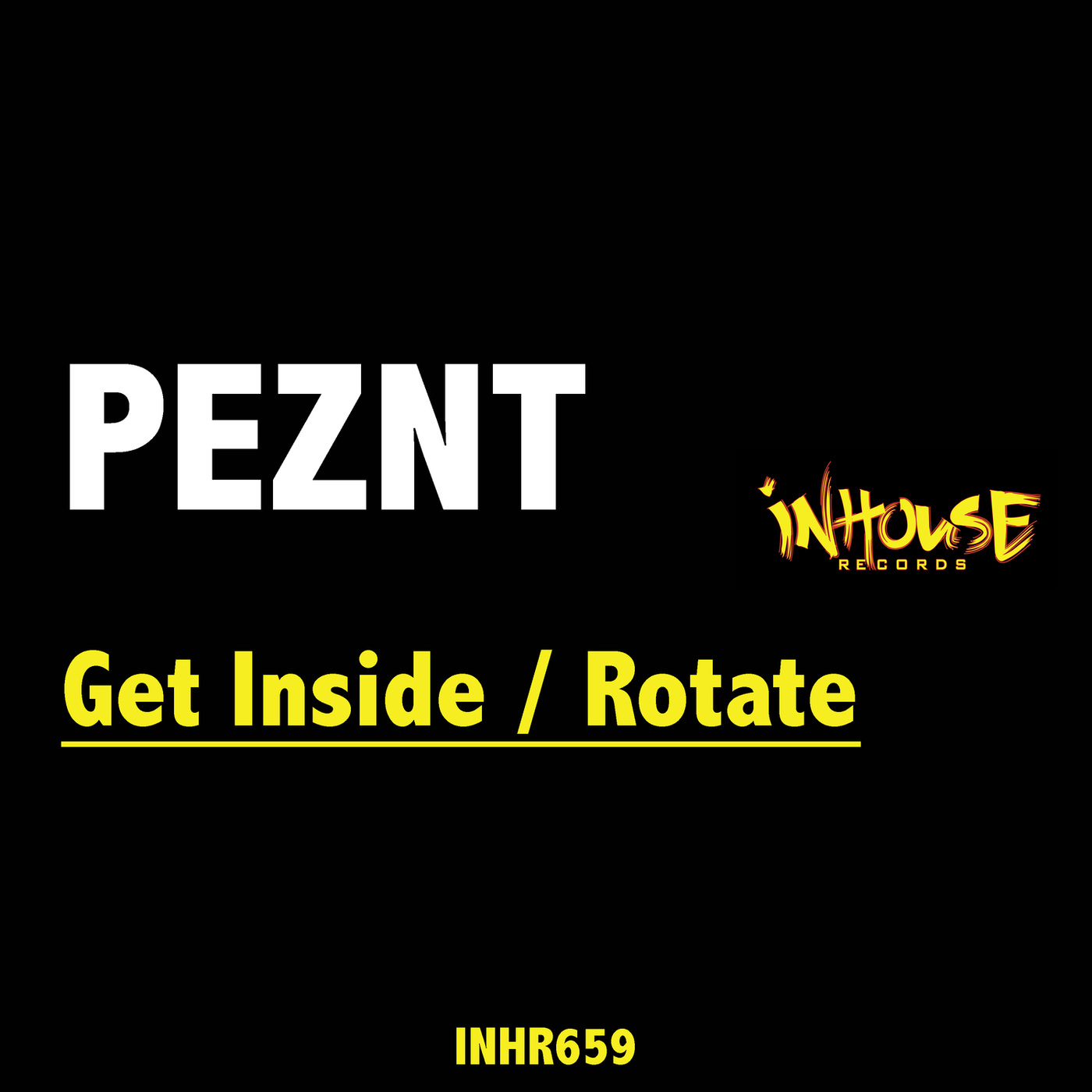 PEZNT - Get Inside / Rotate / InHouse Records