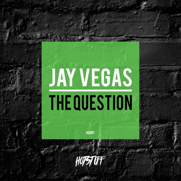 Jay Vegas - The Question / Hot Stuff