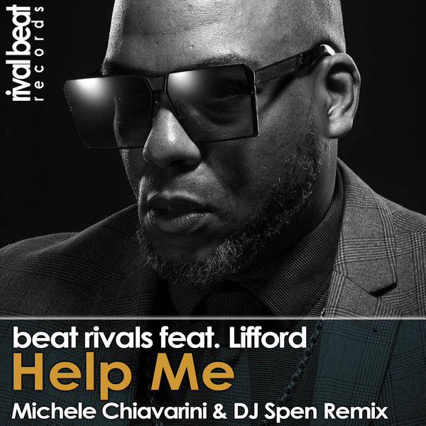 Beat Rivals feat. Lifford - Help Me - Michele Chiavarini & DJ Spen Remix / Rival Beat Records
